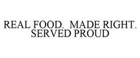 REAL FOOD. MADE RIGHT. SERVED PROUD
