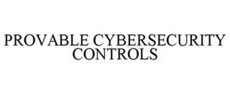 PROVABLE CYBERSECURITY CONTROLS