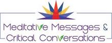 MEDITATIVE MESSAGES & CRITICAL CONVERSATIONS