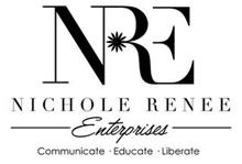 NRE NICHOLE RENEE ENTERPRISES COMMUNICATE · EDUCATE · LIBERATE
