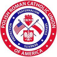 POLISH ROMAN CATHOLIC UNION OF AMERICA FRATERNALISM SERVICE BENEFITS PROTECTION