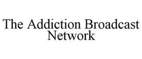 THE ADDICTION BROADCAST NETWORK