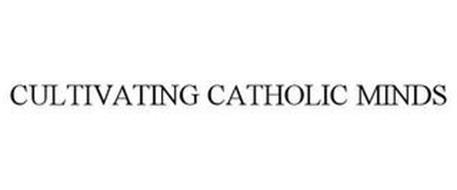CULTIVATING CATHOLIC MINDS