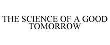 THE SCIENCE OF A GOOD TOMORROW