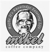 MIKEL COFFEE COMPANY MAYBE IT