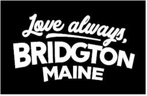 LOVE ALWAYS, BRIDGTON MAINE