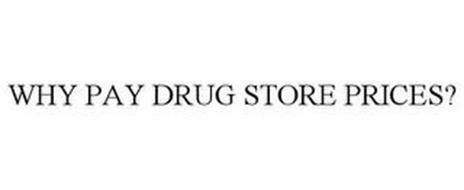 WHY PAY DRUG STORE PRICES?
