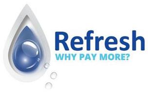 REFRESH WHY PAY MORE?