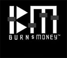 BM BURN MONEY