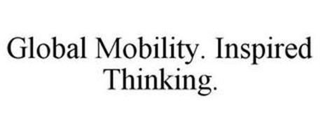 GLOBAL MOBILITY. INSPIRED THINKING.