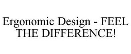 ERGONOMIC DESIGN - FEEL THE DIFFERENCE!