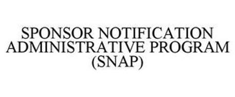 SPONSOR NOTIFICATION ADMINISTRATIVE PROGRAM (SNAP)