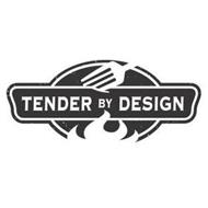 TENDER BY DESIGN