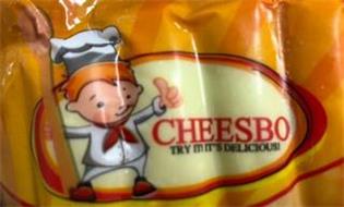 CHEESBO  TRY IT! IT'S DELICIOUS!