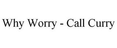WHY WORRY - CALL CURRY