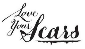 LOVE YOUR SCARS