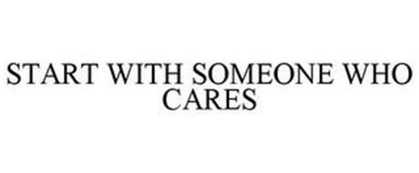 START WITH SOMEONE WHO CARES