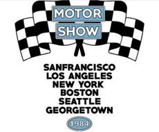 MOTOR SHOW SAN FRANCISCO LOS ANGELES NEW YORK BOSTON SEATTLE GEORGETOWN 1984