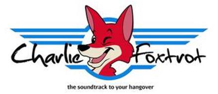 CHARLIE FOXTROT THE SOUNDTRACK TO YOUR HANGOVER