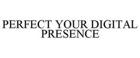 PERFECT YOUR DIGITAL PRESENCE