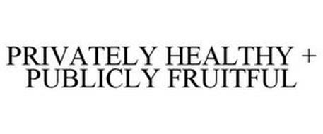 PRIVATELY HEALTHY + PUBLICLY FRUITFUL