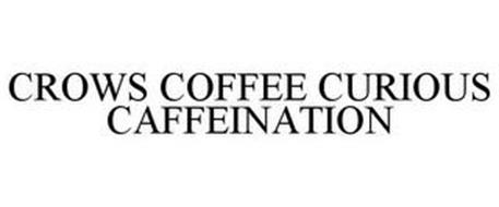CROWS COFFEE CURIOUS CAFFEINATION
