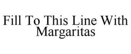 FILL TO THIS LINE WITH MARGARITAS