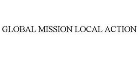 GLOBAL MISSION LOCAL ACTION