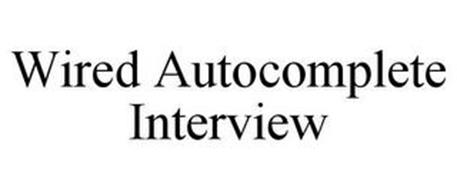 WIRED AUTOCOMPLETE INTERVIEW
