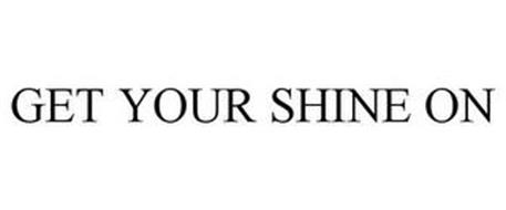 GET YOUR SHINE ON