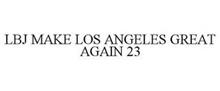 LBJ MAKE LOS ANGELES GREAT AGAIN 23