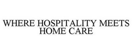 WHERE HOSPITALITY MEETS HOME CARE