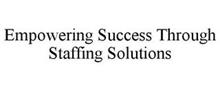 EMPOWERING SUCCESS THROUGH STAFFING SOLUTIONS