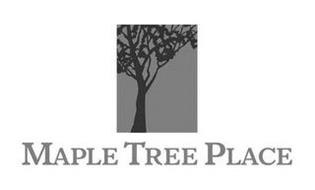 MAPLE TREE PLACE