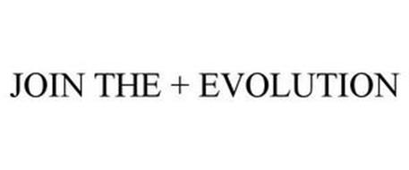 JOIN THE+ EVOLUTION