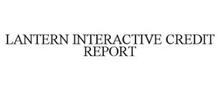 LANTERN INTERACTIVE CREDIT REPORT