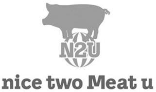 N2U NICE TWO MEAT U