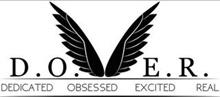 D.O.E.R. DEDICATED OBSESSED EXCITED REAL