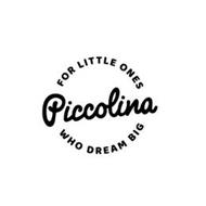 PICCOLINA FOR LITTLE ONES WHO DREAM BIG