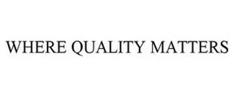WHERE QUALITY MATTERS