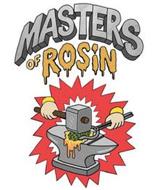 MASTERS OF ROSIN
