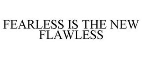 FEARLESS IS THE NEW FLAWLESS
