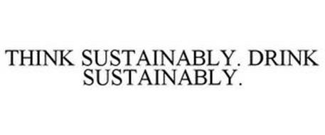 THINK SUSTAINABLY. DRINK SUSTAINABLY.