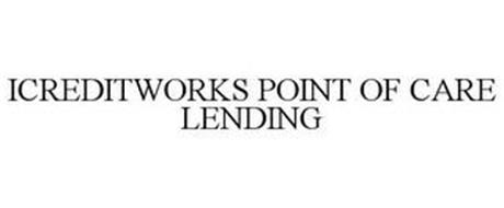 ICREDITWORKS POINT OF CARE LENDING