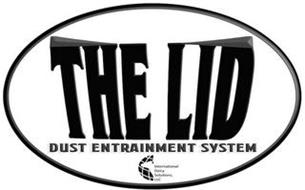 THE LID DUST ENTRAINMENT SYSTEM INTERNATIONAL DAIRY SOLUTIONS, LLC