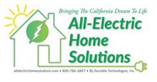 ALL-ELECTRIC HOME SOLUTIONS BRINGING THE CALIFORNIA DREAM TO LIFE ALLELECTRICHOMESOLUTION.COM · 800-786-6847 · BY SENSIBLE TECHNOLOGIES, INC.