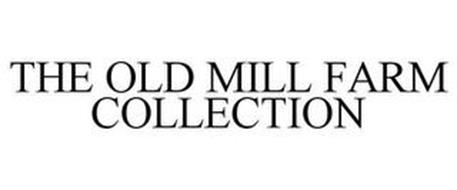THE OLD MILL FARM COLLECTION