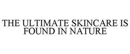 THE ULTIMATE SKINCARE IS FOUND IN NATURE