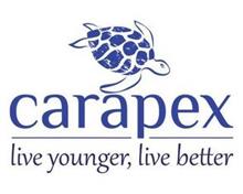 CARAPEX LIVE YOUNGER, LIVE BETTER