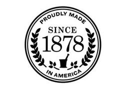 PROUDLY MADE IN AMERICA SINCE 1878